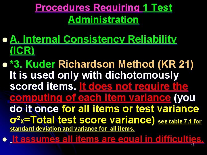 Procedures Requiring 1 Test Administration l A. Internal Consistency Reliability (ICR) l *3. Kuder