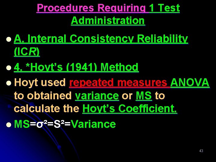 Procedures Requiring 1 Test Administration l A. Internal Consistency Reliability (ICR) l 4. *Hoyt’s