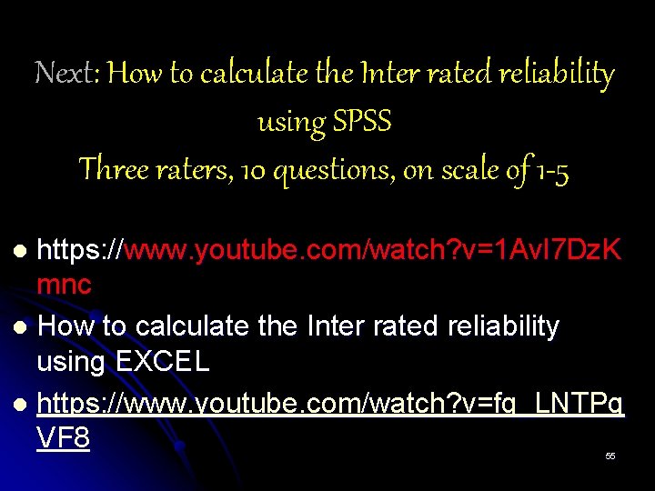 Next: How to calculate the Inter rated reliability using SPSS Three raters, 10 questions,