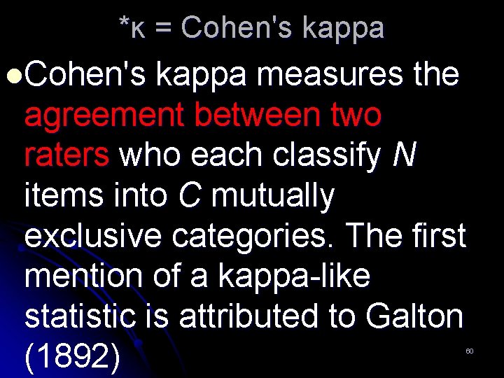 *ĸ = Cohen's kappa l. Cohen's kappa measures the agreement between two raters who