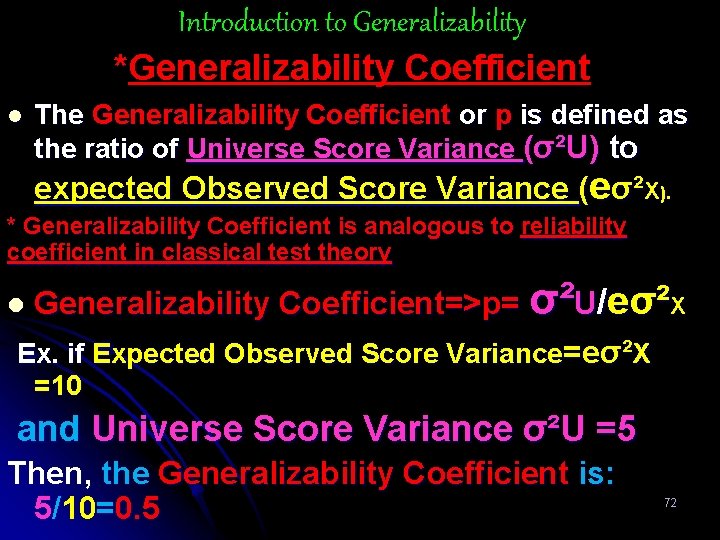 Introduction to Generalizability *Generalizability Coefficient l The Generalizability Coefficient or p is defined as