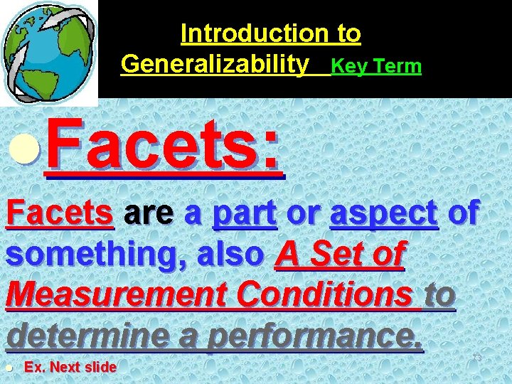 Introduction to Generalizability Key Term l. Facets: Facets are a part or aspect of