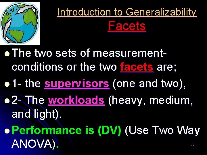 Introduction to Generalizability Facets l The two sets of measurementconditions or the two facets