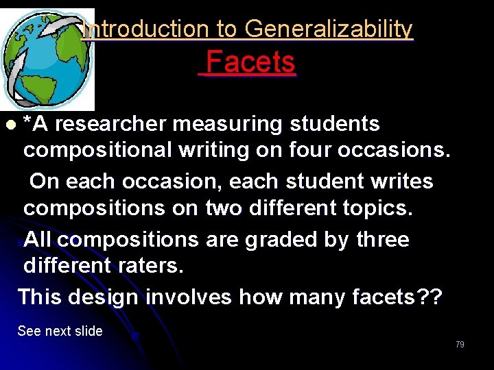 Introduction to Generalizability Facets *A researcher measuring students compositional writing on four occasions. On