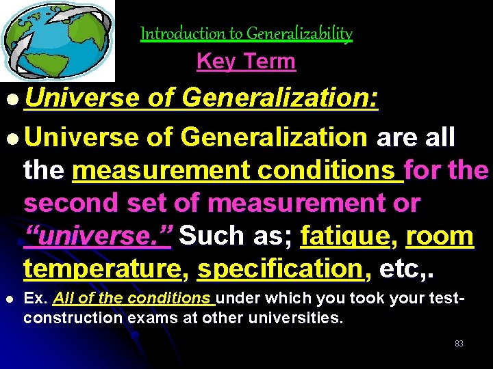 Introduction to Generalizability Key Term l Universe of Generalization: l Universe of Generalization are