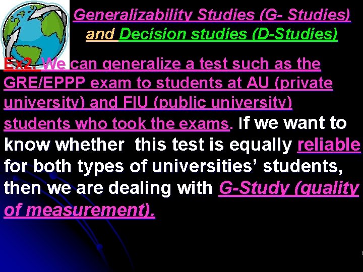 Generalizability Studies (G- Studies) and Decision studies (D-Studies) Ex 2. We can generalize a