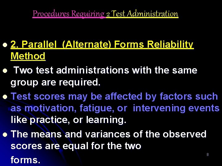 Procedures Requiring 2 Test Administration 2. Parallel (Alternate) Forms Reliability Method l Two test