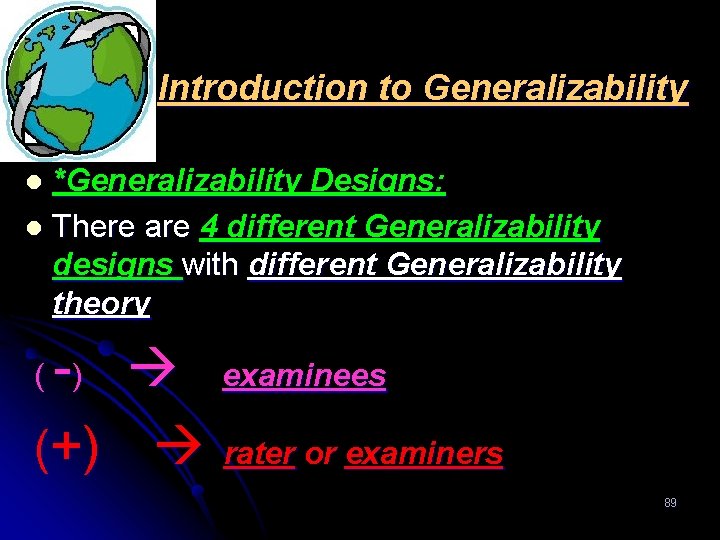 Introduction to Generalizability *Generalizability Designs: l There are 4 different Generalizability designs with different