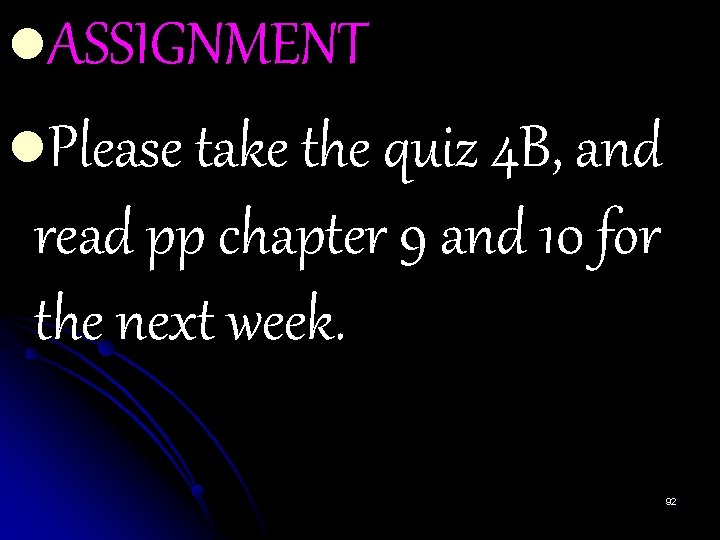 l. ASSIGNMENT l. Please take the quiz 4 B, and read pp chapter 9