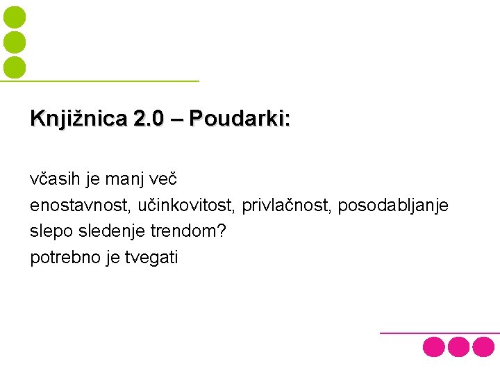 Knjižnica 2. 0 – Poudarki: včasih je manj več enostavnost, učinkovitost, privlačnost, posodabljanje slepo