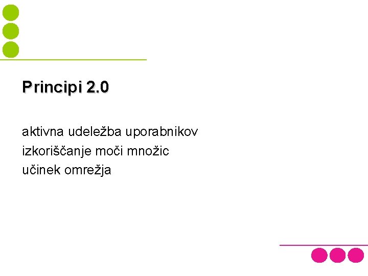 Principi 2. 0 aktivna udeležba uporabnikov izkoriščanje moči množic učinek omrežja 