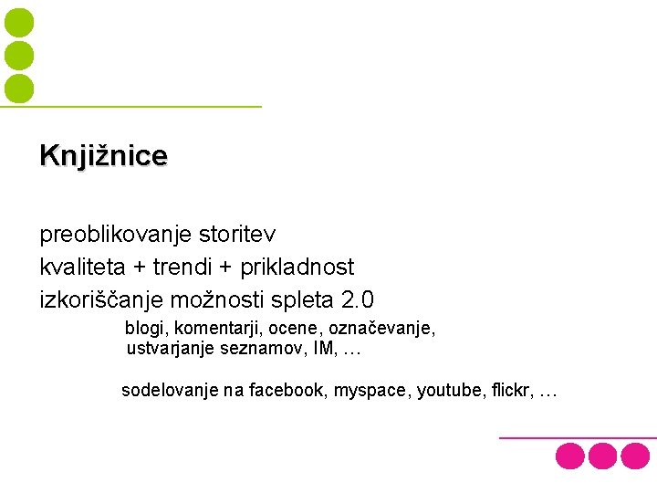 Knjižnice preoblikovanje storitev kvaliteta + trendi + prikladnost izkoriščanje možnosti spleta 2. 0 blogi,
