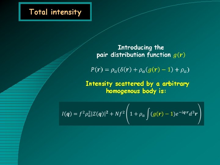 Total intensity Intensity scattered by a arbitrary homogenous body is: 