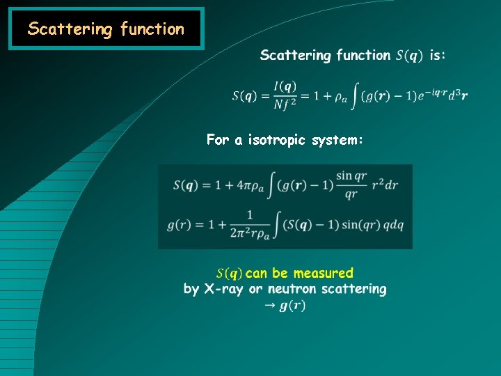 Scattering function For a isotropic system: 