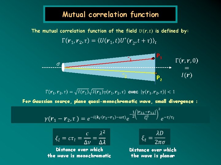 Mutual correlation function P 1 P 2 For Gaussian source, plane quasi-monochromatic wave, small
