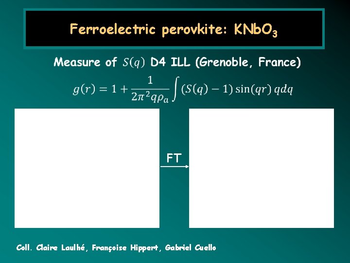 Ferroelectric perovkite: KNb. O 3 FT Coll. Claire Laulhé, Françoise Hippert, Gabriel Cuello 