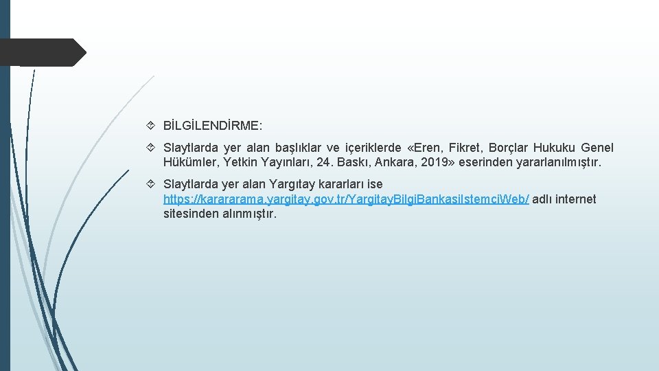  BİLGİLENDİRME: Slaytlarda yer alan başlıklar ve içeriklerde «Eren, Fikret, Borçlar Hukuku Genel Hükümler,