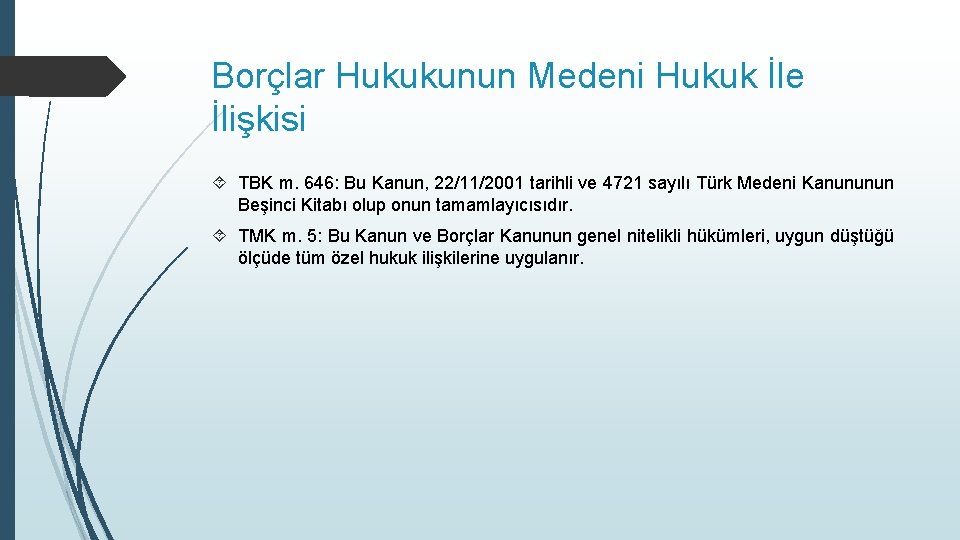 Borçlar Hukukunun Medeni Hukuk İle İlişkisi TBK m. 646: Bu Kanun, 22/11/2001 tarihli ve