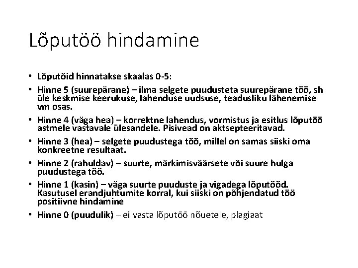 Lõputöö hindamine • Lõputöid hinnatakse skaalas 0 -5: • Hinne 5 (suurepärane) – ilma