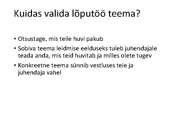 Kuidas valida lõputöö teema? • Otsustage, mis teile huvi pakub • Sobiva teema leidmise