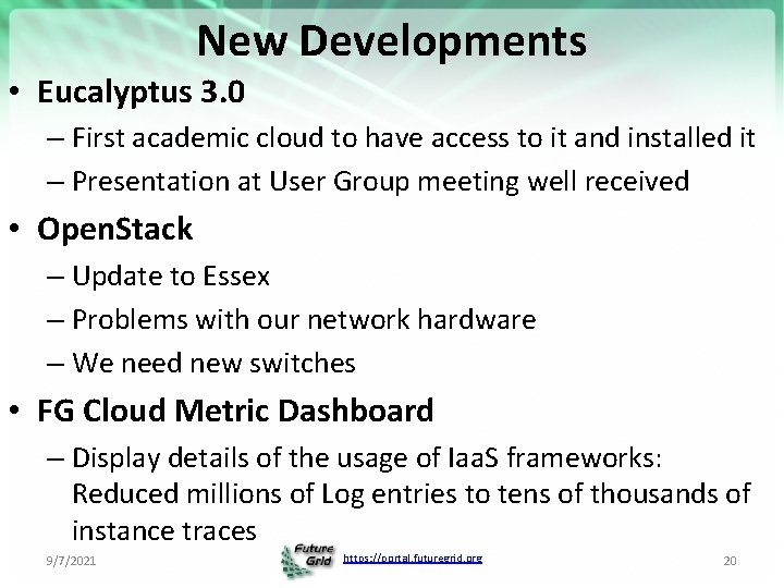 New Developments • Eucalyptus 3. 0 – First academic cloud to have access to