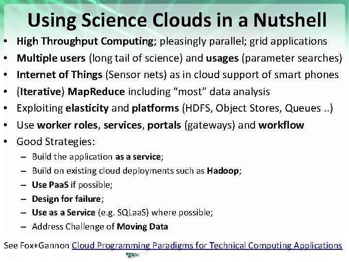 Using Science Clouds in a Nutshell • • High Throughput Computing; pleasingly parallel; grid