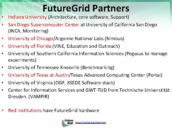 Future. Grid Partners • Indiana University (Architecture, core software, Support) • San Diego Supercomputer