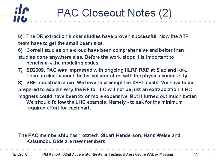 PAC Closeout Notes (2) 5) The DR extraction kicker studies have proven successful. Now