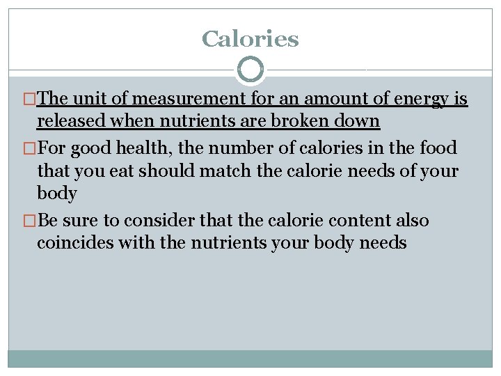 Calories �The unit of measurement for an amount of energy is released when nutrients