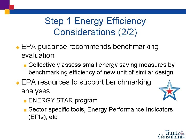 Step 1 Energy Efficiency Considerations (2/2) u EPA guidance recommends benchmarking evaluation < u
