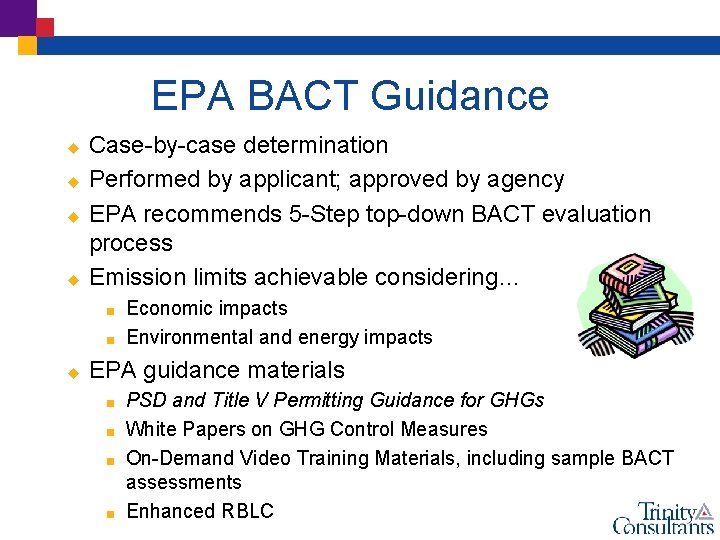 EPA BACT Guidance u u Case-by-case determination Performed by applicant; approved by agency EPA