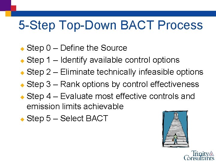 5 -Step Top-Down BACT Process Step 0 – Define the Source u Step 1