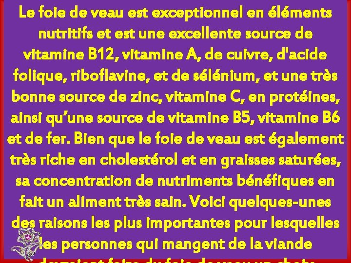 Le foie de veau est exceptionnel en éléments nutritifs et est une excellente source