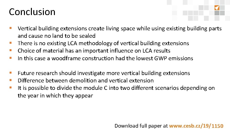 Conclusion Vertical building extensions create living space while using existing building parts and cause