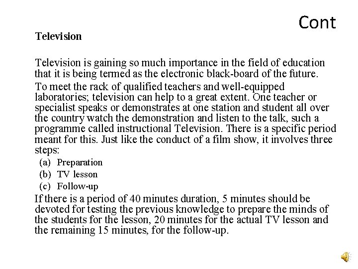 Television Cont Television is gaining so much importance in the field of education that