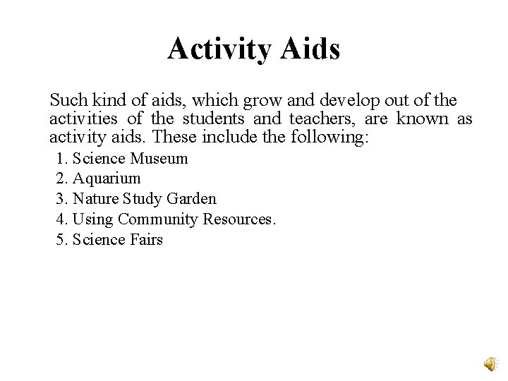 Activity Aids Such kind of aids, which grow and develop out of the activities