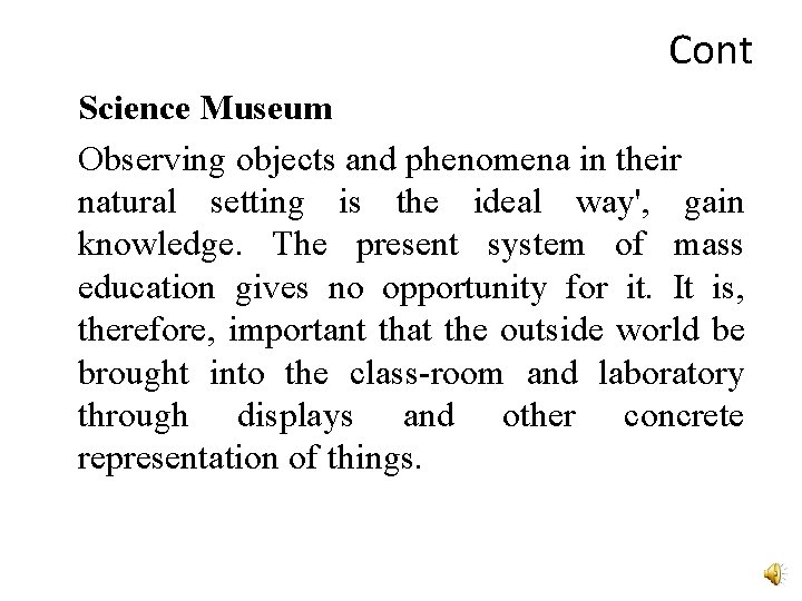 Cont Science Museum Observing objects and phenomena in their natural setting is the ideal