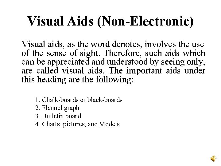 Visual Aids (Non-Electronic) Visual aids, as the word denotes, involves the use of the