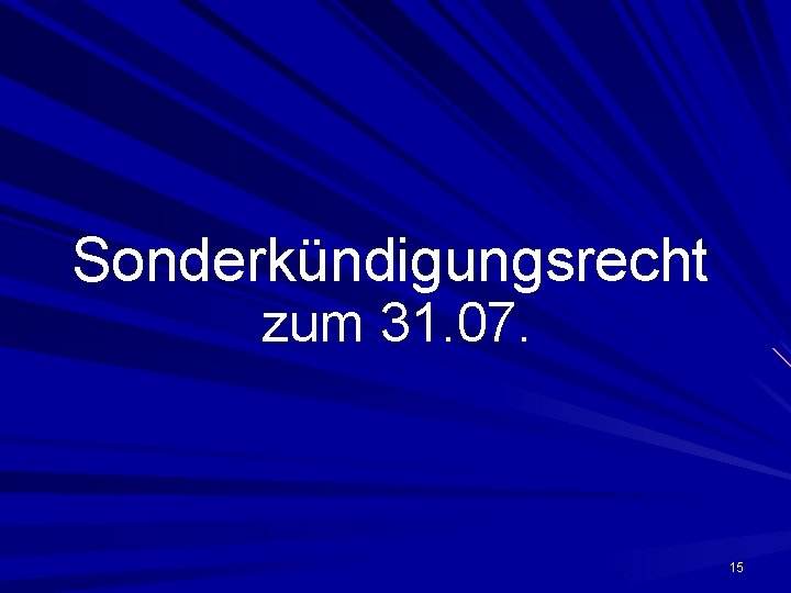 Sonderkündigungsrecht zum 31. 07. 15 