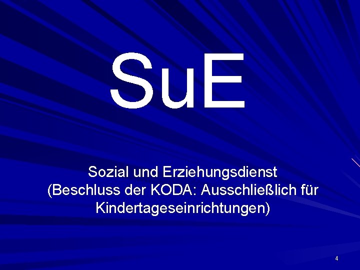 Su. E Sozial und Erziehungsdienst (Beschluss der KODA: Ausschließlich für Kindertageseinrichtungen) 4 