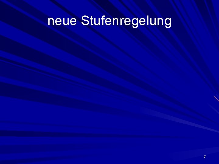 neue Stufenregelung 7 