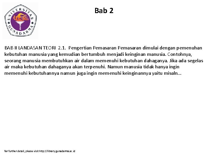 Bab 2 BAB II LANDASAN TEORI 2. 1. Pengertian Pemasaran dimulai dengan pemenuhan kebutuhan