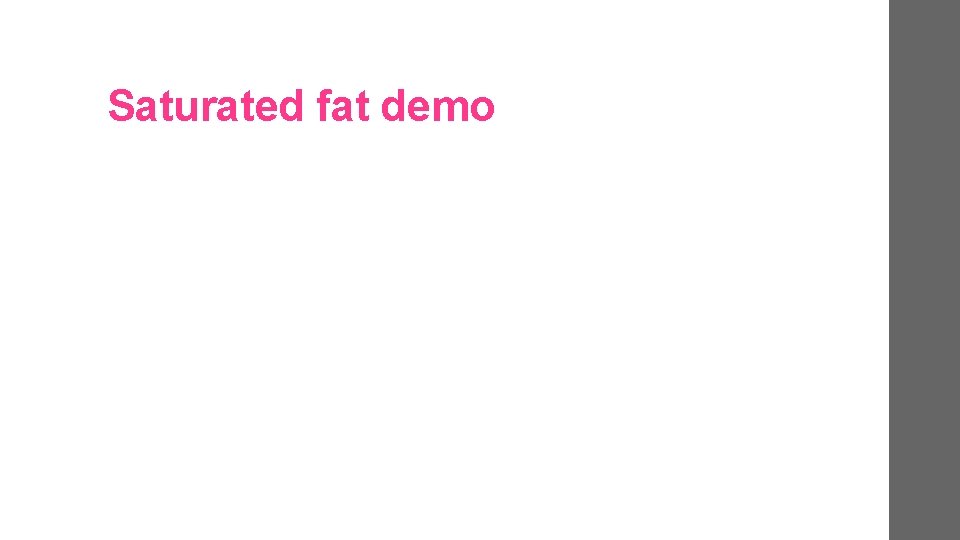 Saturated fat demo 