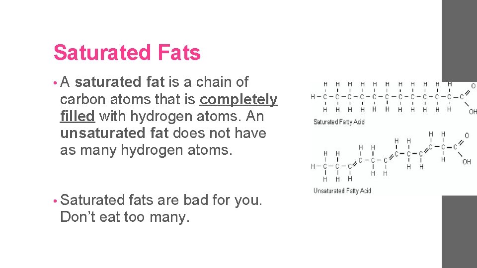 Saturated Fats • A saturated fat is a chain of carbon atoms that is