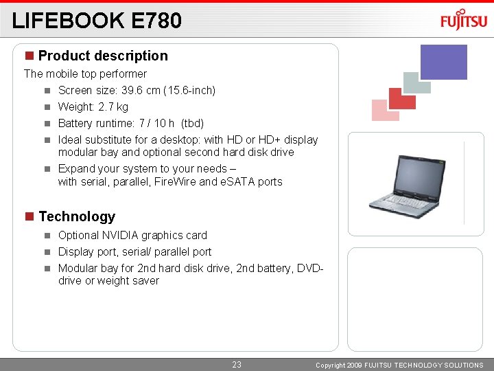LIFEBOOK E 780 Product description The mobile top performer Screen size: 39. 6 cm