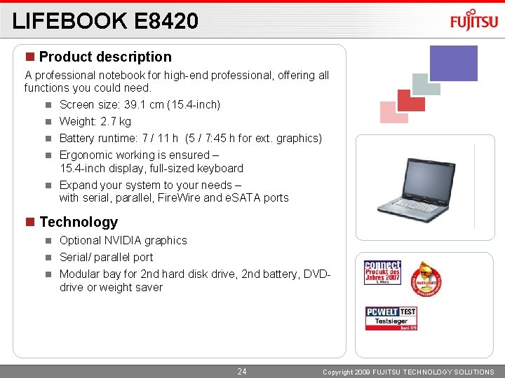 LIFEBOOK E 8420 Product description A professional notebook for high-end professional, offering all functions