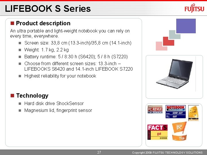 LIFEBOOK S Series Product description An ultra portable and light-weight notebook you can rely