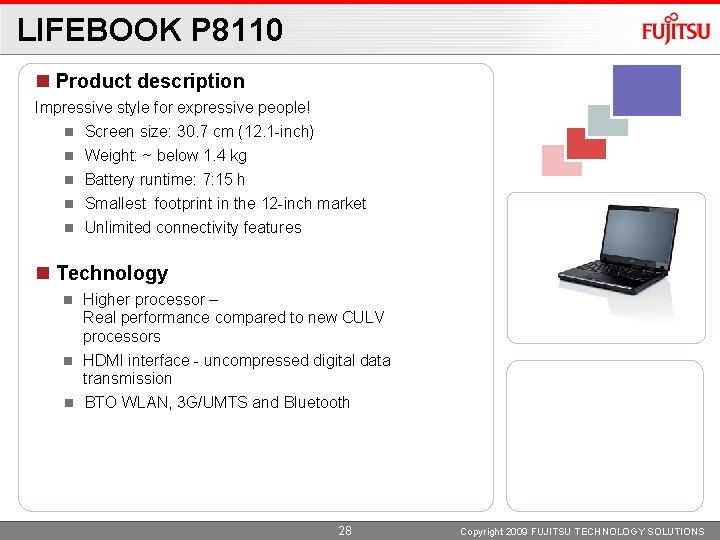 LIFEBOOK P 8110 Product description Impressive style for expressive people! Screen size: 30. 7