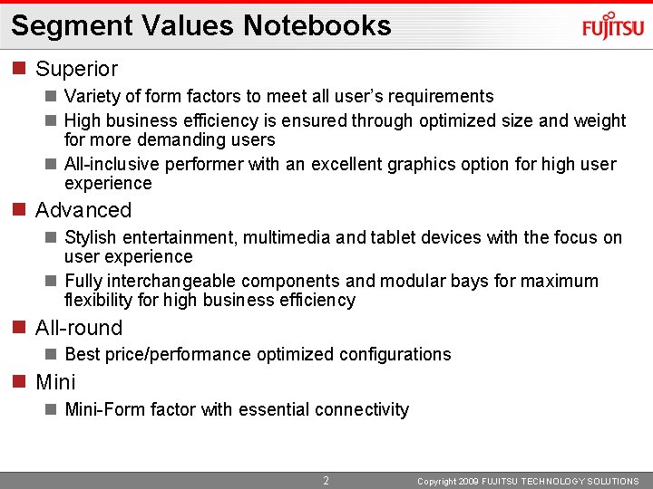 Segment Values Notebooks Superior Variety of form factors to meet all user’s requirements High
