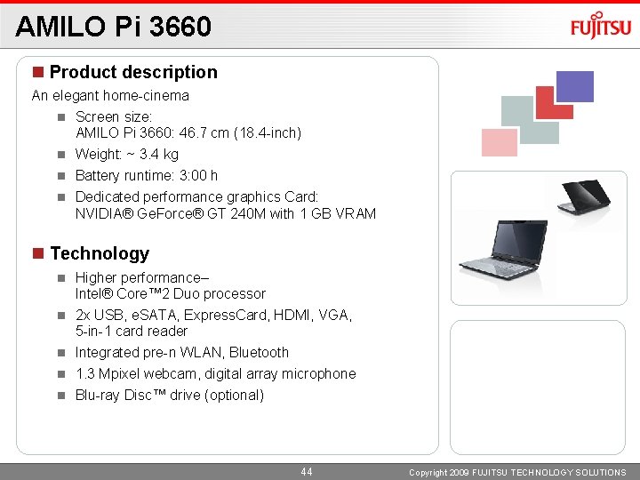 AMILO Pi 3660 Product description An elegant home-cinema Screen size: AMILO Pi 3660: 46.